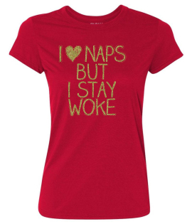 I Love Naps But I Stay Woke