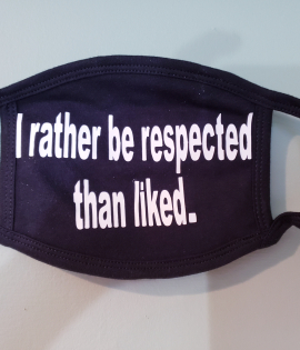 I rather be respected than liked