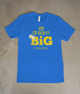 Dream Big Little One
