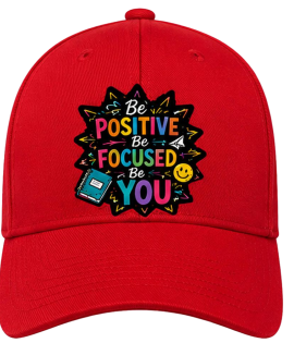 Be Positive Be Focused Be You